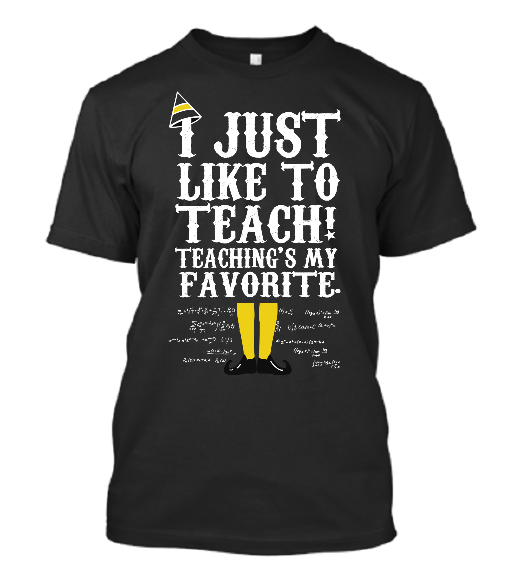 I Just Like To Teach Teaching's My Favorite Elf Inspired Funny Educator Motto T-Shirt