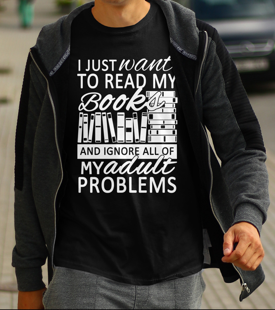 I Just Want To Read My Books With Stacked Book Pattern And Ignore All Of My Adult Problems T-Shirt