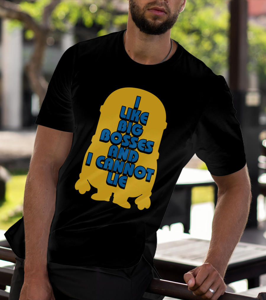 I Like Big Bosses And I Cannot Lie Minion T-Shirt
