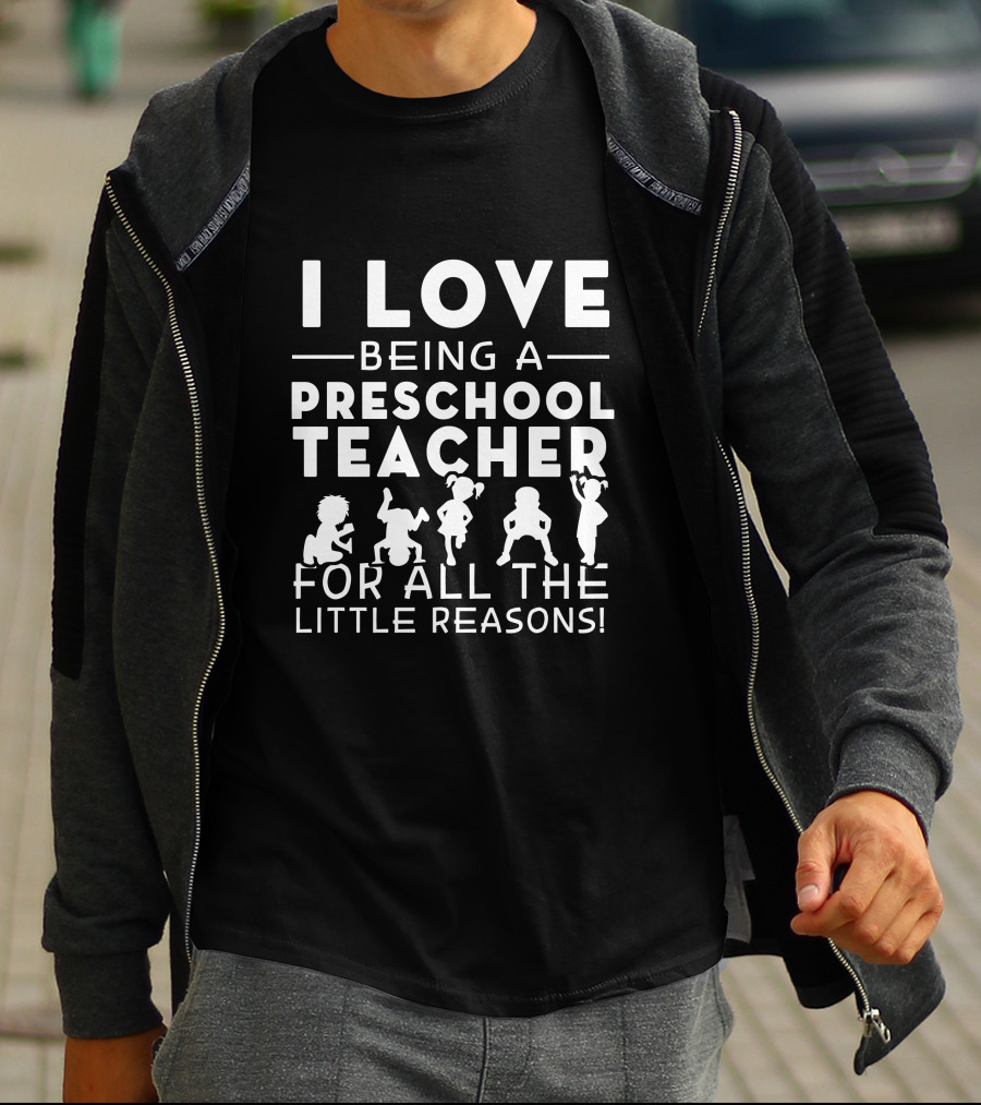 I Love Being A Preschool Teacher For All The Little Reasons T-Shirt