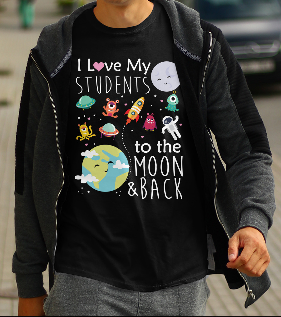 I Love My Students To The Moon And Back Earth Moon Rocket Astronaut Aliens T-Shirt