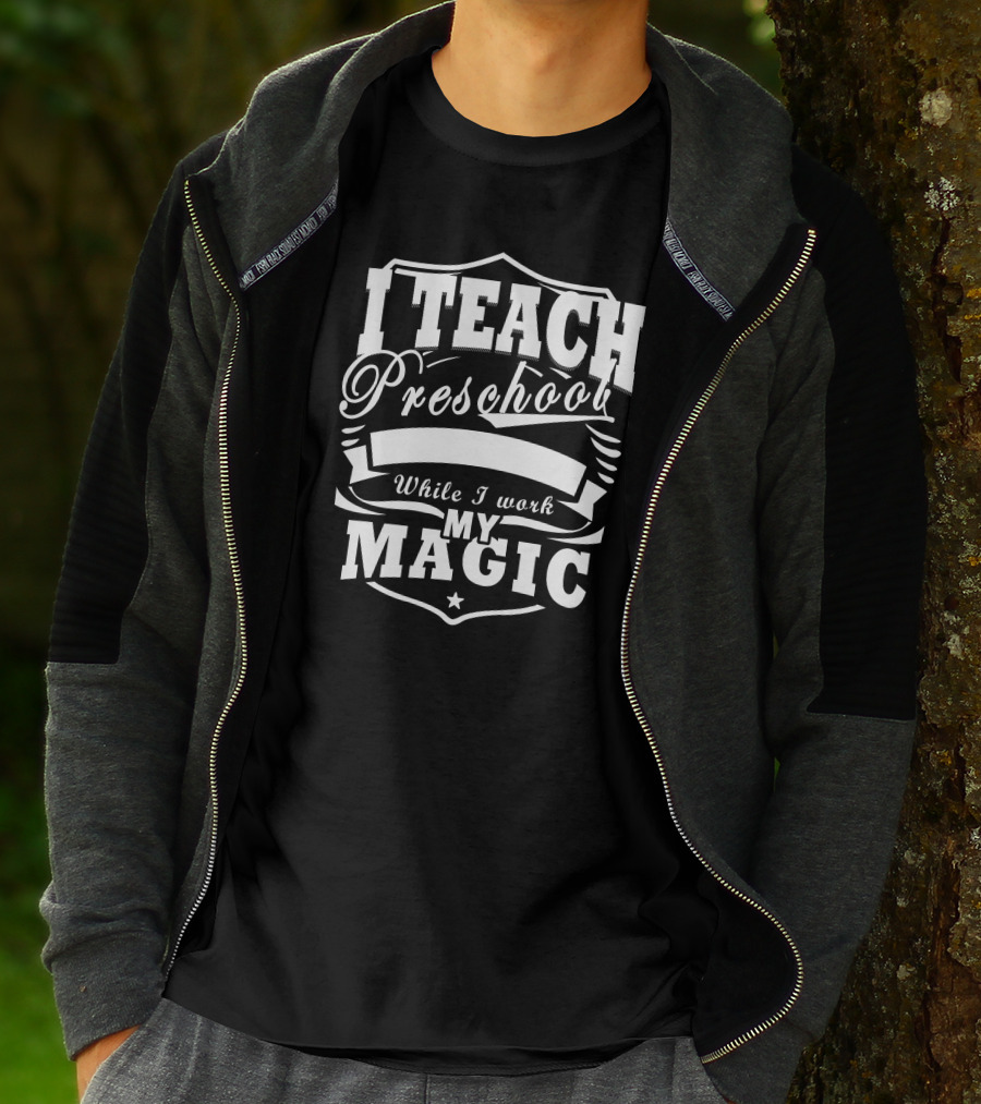 I Teach Preschool While I Work My Magic Star Shield T-Shirt