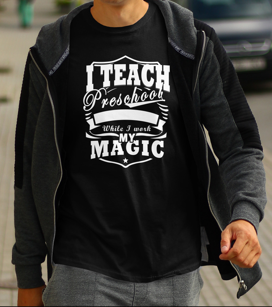 I Teach Preschool While I Work My Magic Star Shield T-Shirt