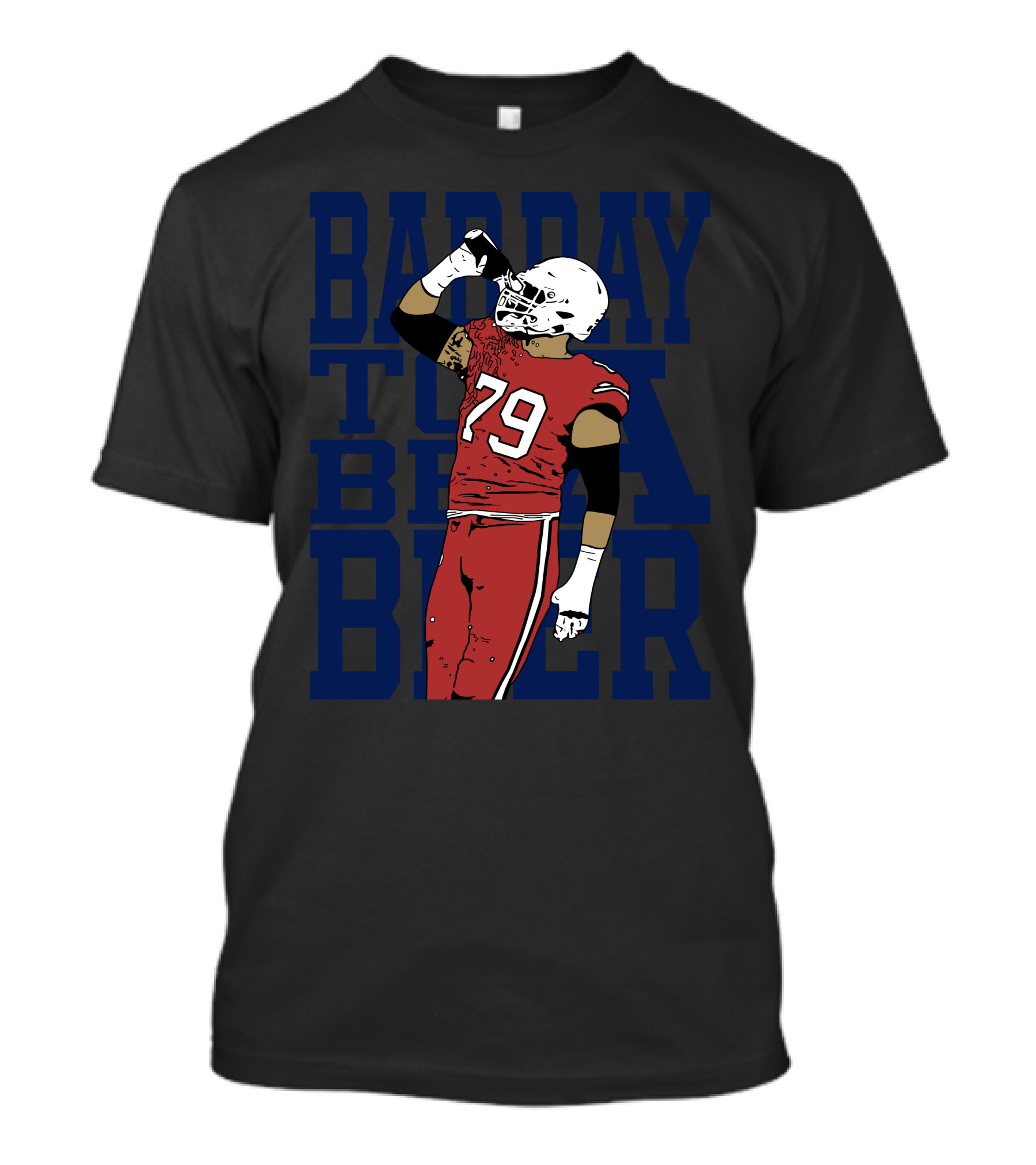 Bad Day To Be A Beer 79 Football Player Drink T-Shirt