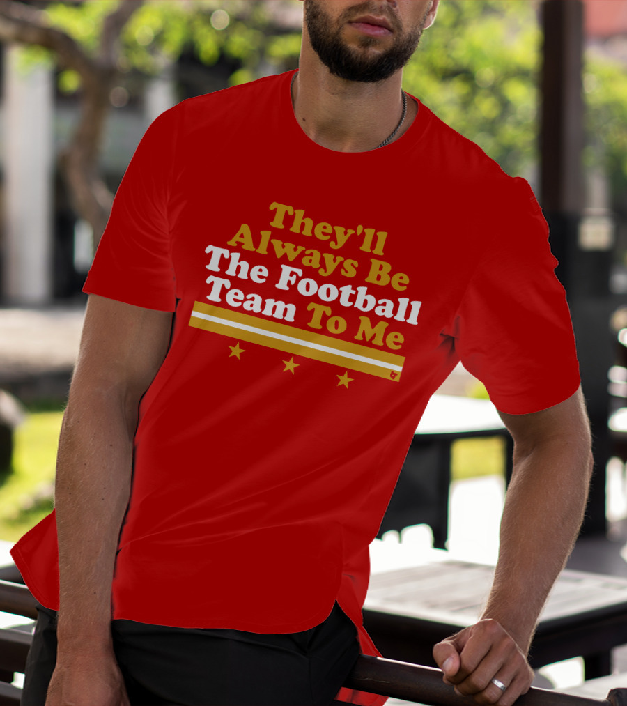 They'll Always Be The Football Team To Me Three Stars Red Goldwhite Stripes T-Shirt