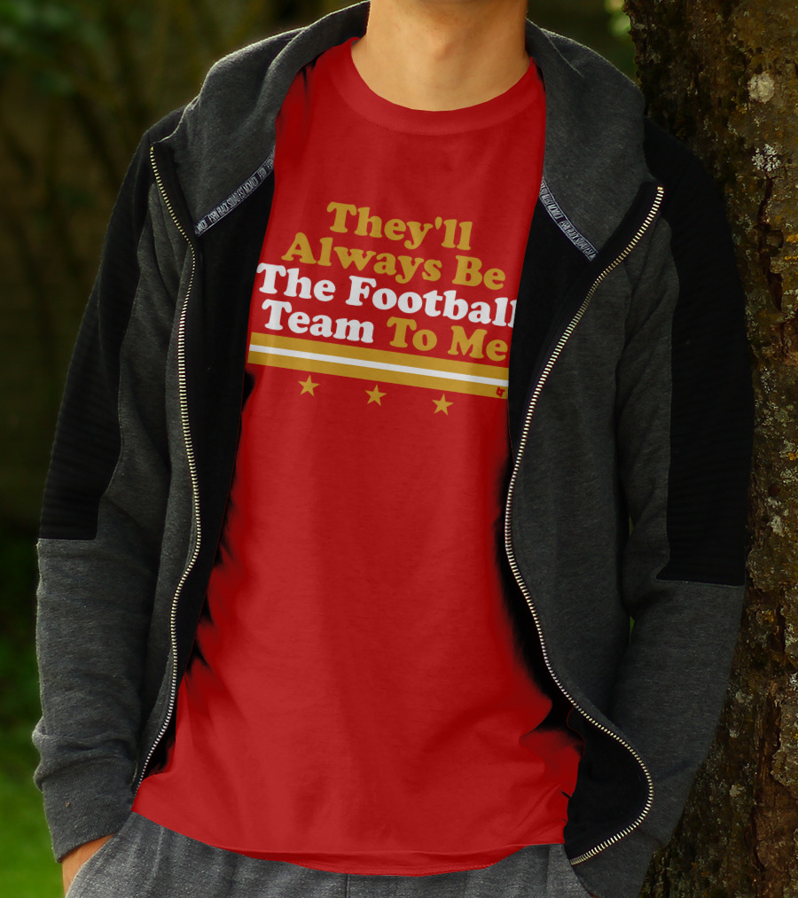 They'll Always Be The Football Team To Me Three Stars Red Goldwhite Stripes T-Shirt