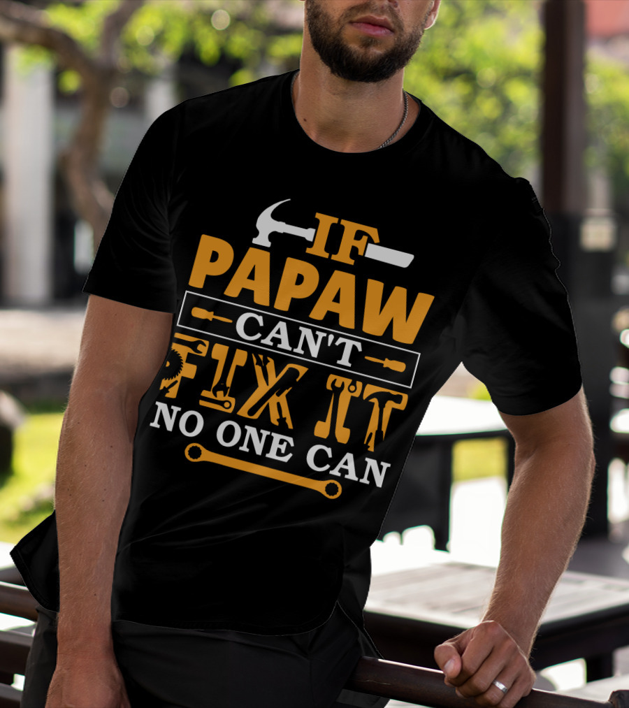 If Papaw Can't Fix It No One Can Hammer Wrench T-Shirt