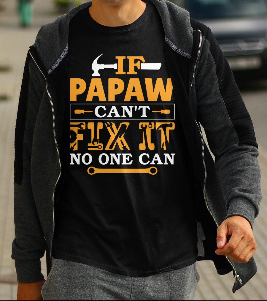 If Papaw Can't Fix It No One Can Hammer Wrench T-Shirt