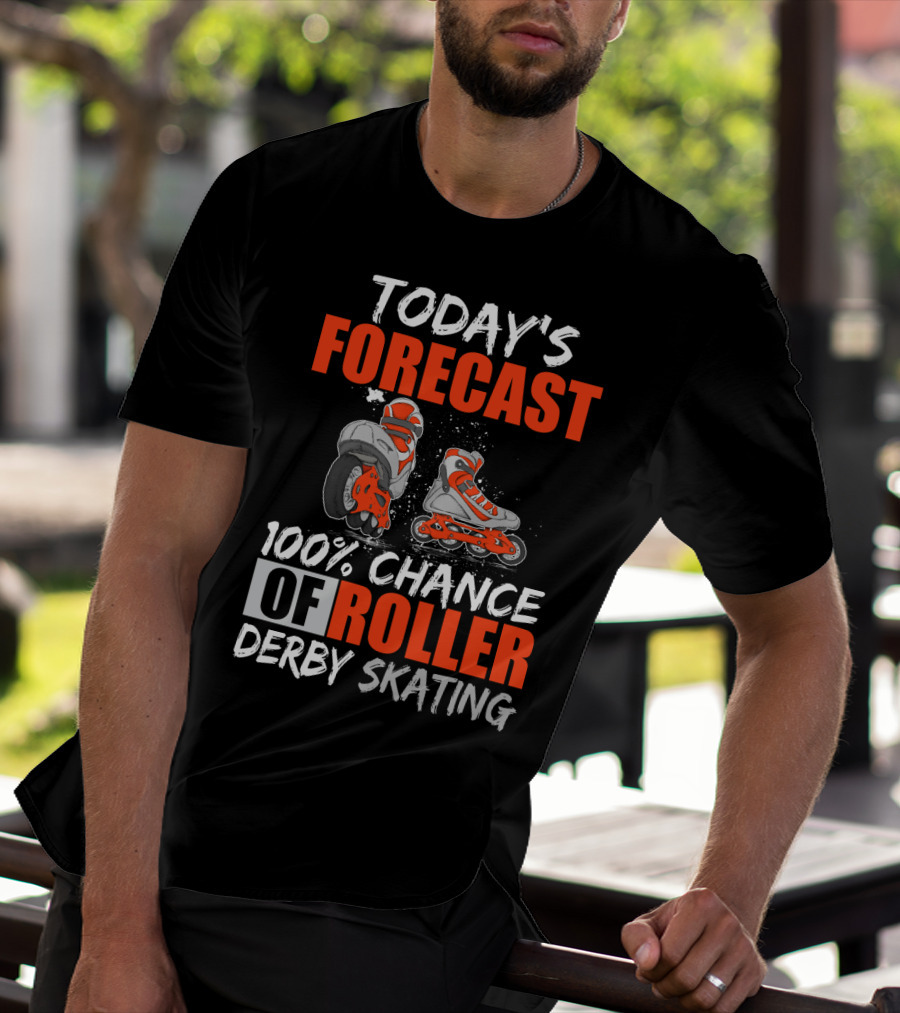 Today's Forecast 100% Chance Of Roller Derby Skating With Funny Skater T-Shirt