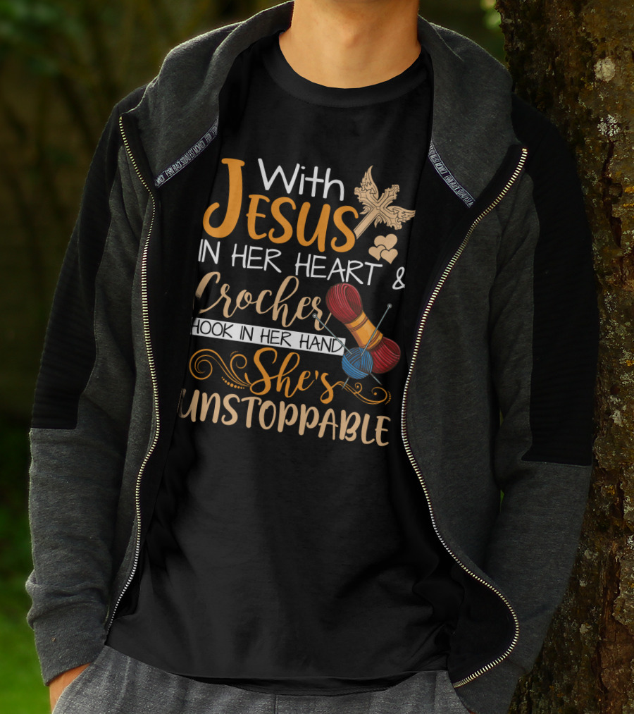 With Jesus In Her Heart And Crochet Hook In Her Hand She's Unstoppable T-Shirt