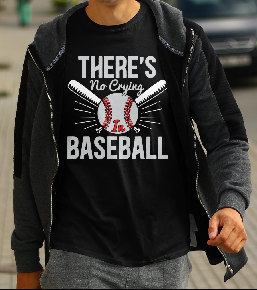 There's No Crying In Baseball Love Baseball Bats And Ball T-Shirt