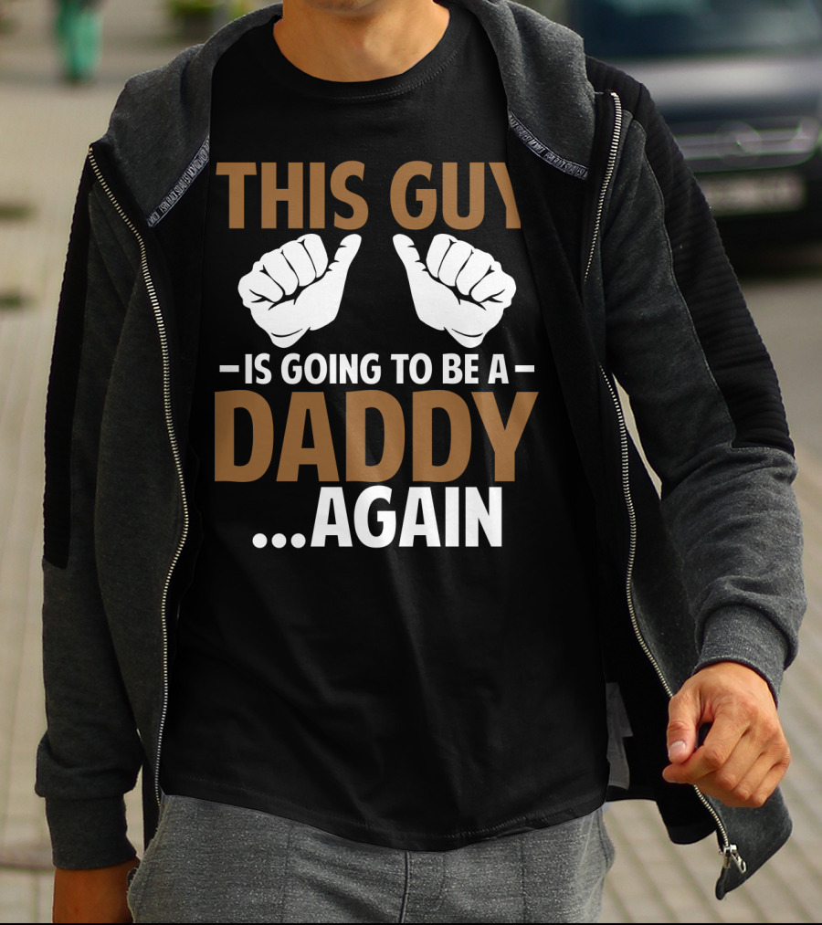 This Guy Is Going To Be A Daddy Again With Fist Bump T-Shirt