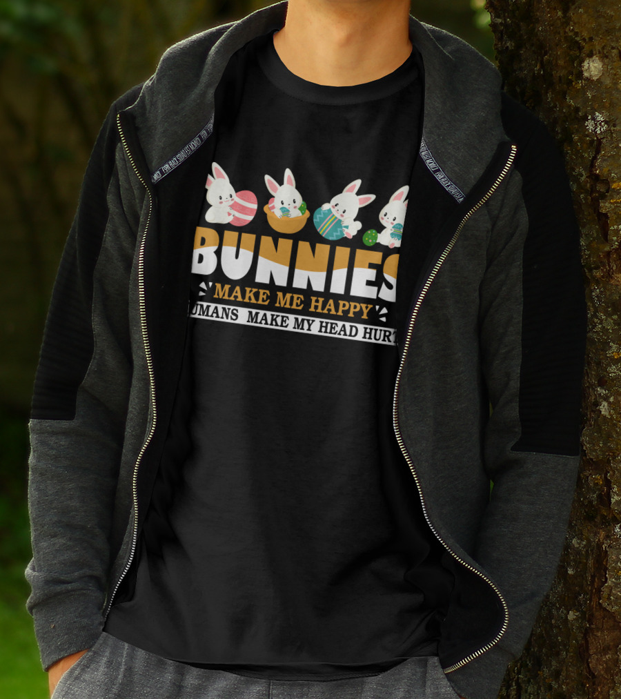 Bunnies Make Me Happy Humans Make My Head Hurt Easter Egg Bunny T-Shirt