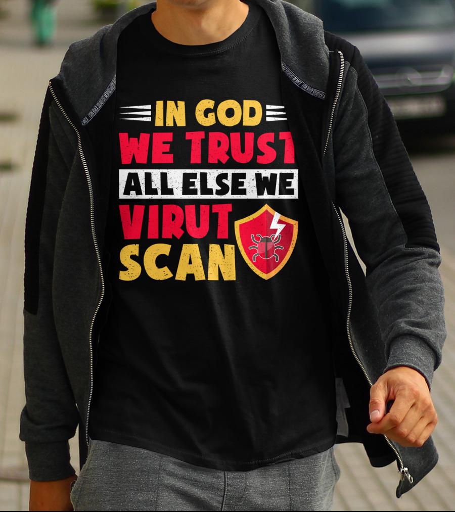 In God We Trust All Else We Virus Scan Bug Shield Funny System Admin T-Shirt