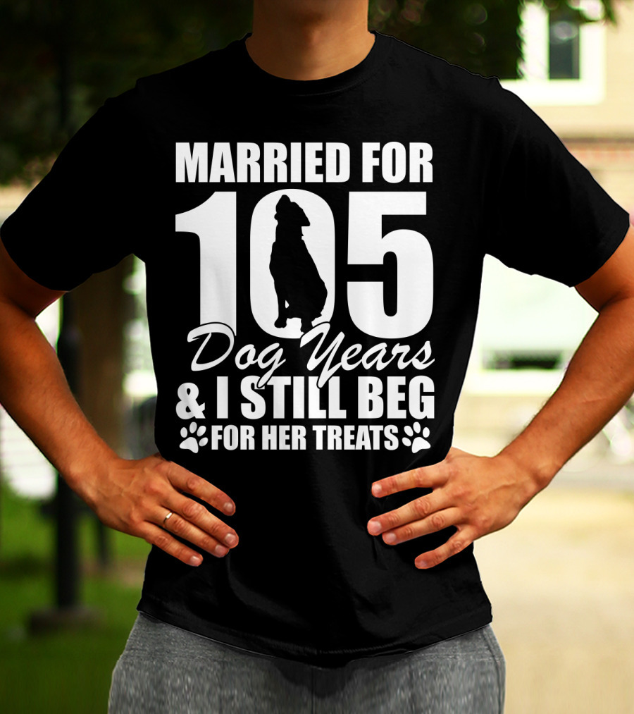 Married For 105 Dog Years I Still Beg For Her Treats With Paw Prints And Dog T-Shirt