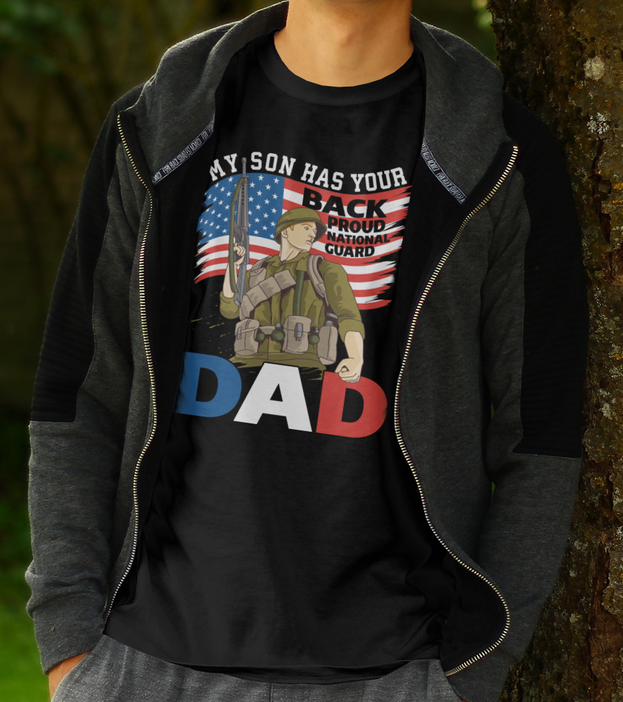 National Guard Pride My Son Has Your Back Proud Army Dad T-Shirt