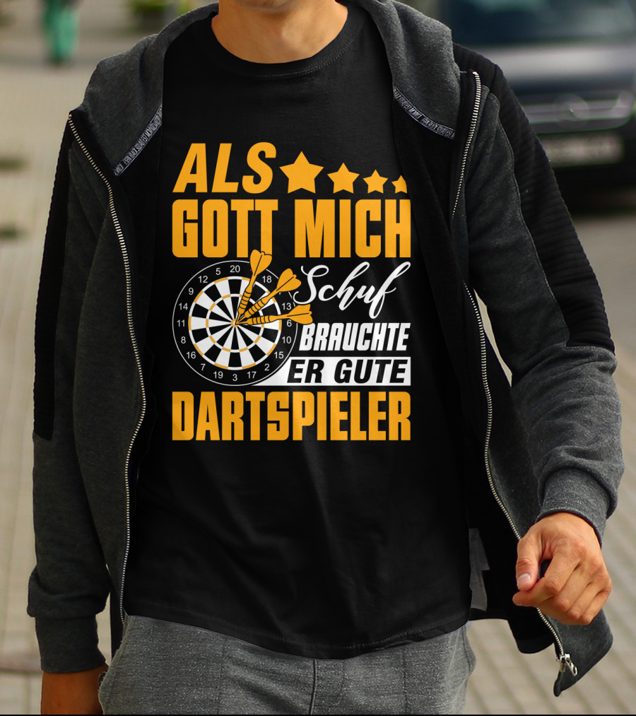 ALS GOTT MICH SCHUF BRAUCHTE ER GUTE DARTSPIELER Dartscheibe Dartpfeile Fans T-Shirt