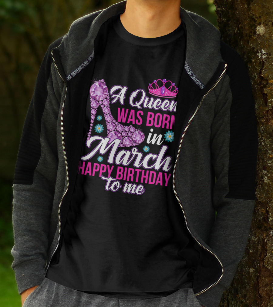 A Queen Was Born In March Happy Birthday To Me With Pink Crown And High Heel Crystal Shoe T-Shirt