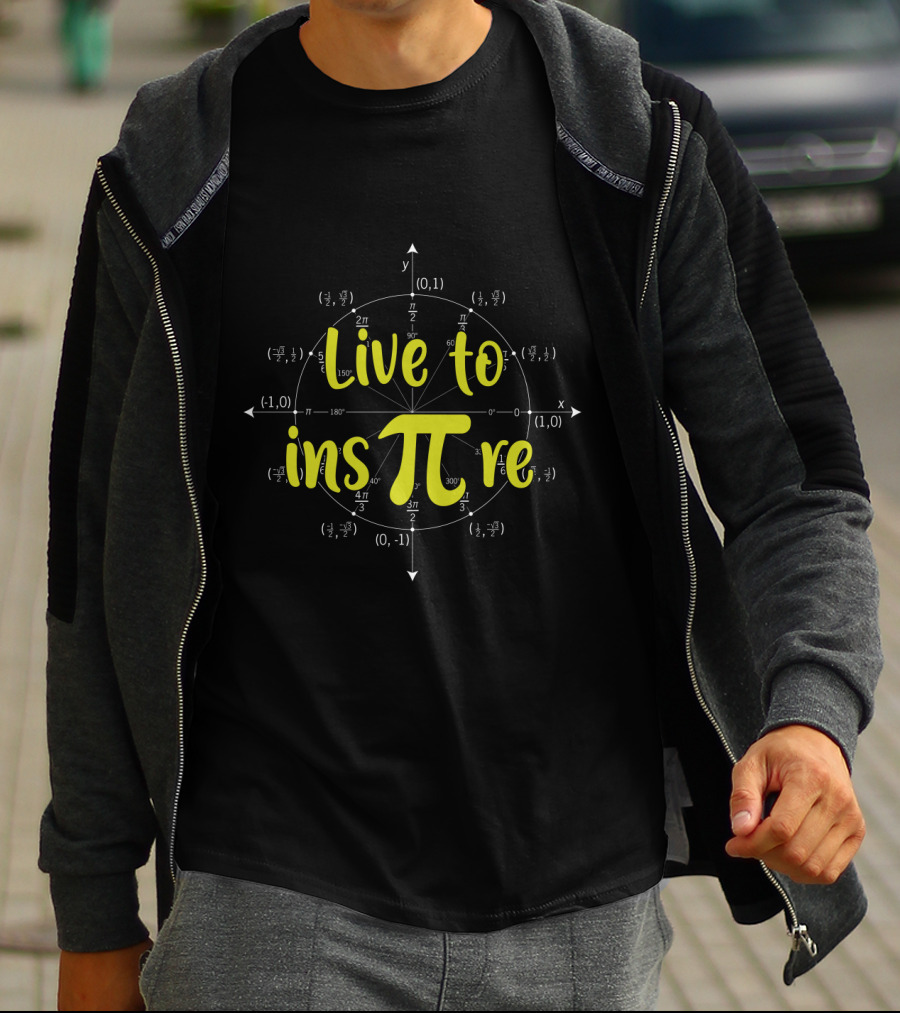 Live To Insπre Pi Day With Unit Circle Math Elements T-Shirt