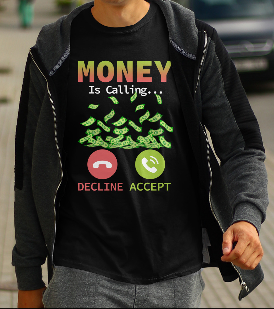 Money Is Calling Decline Accept Funny Business Hustler Entrepreneur T-Shirt