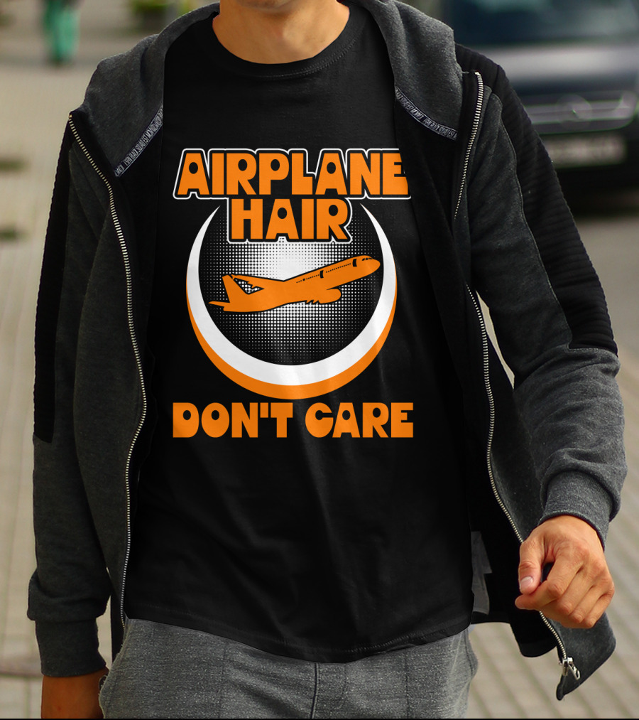 Airplane Hair Don't Care Jet Travel Mood T-Shirt