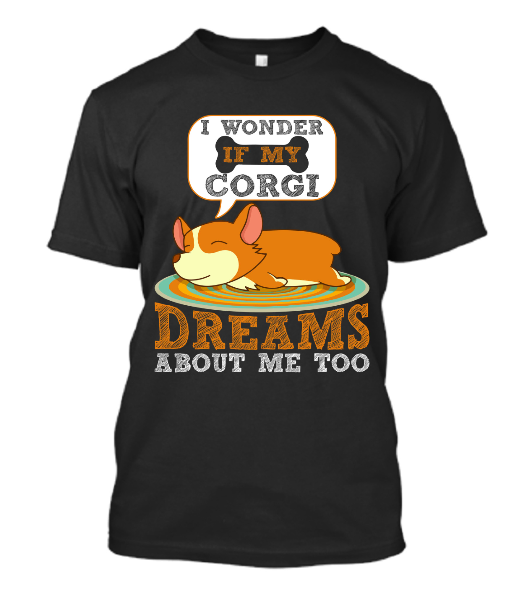 I Wonder If My Corgi Dreams About Me Too T-Shirt