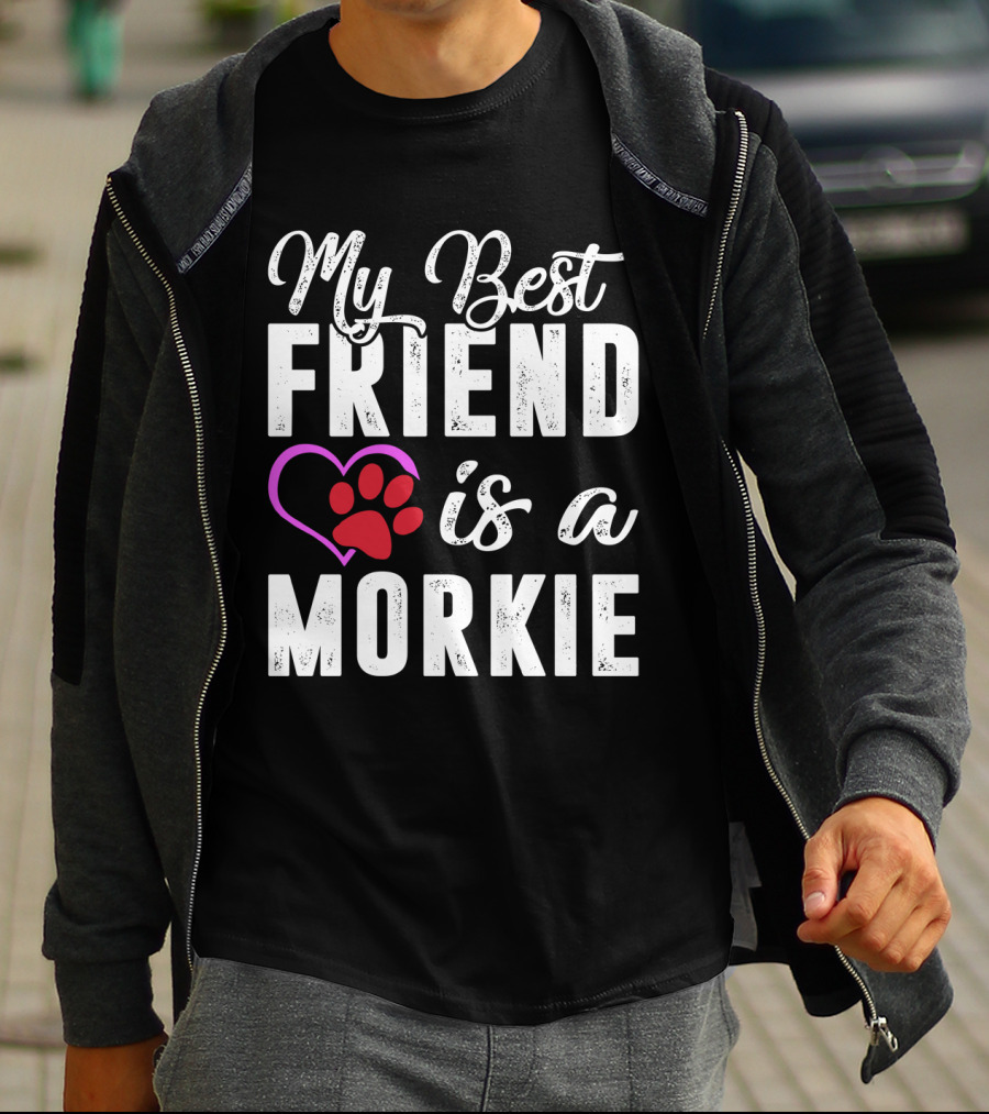 My Best Friend Is A Morkie T-Shirt