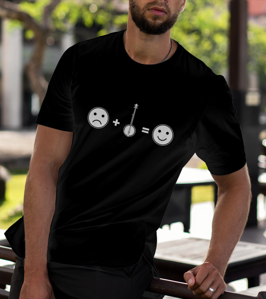 Sad Face Plus Banjo Equals Happy Face Banjo Player Happiness T-Shirt
