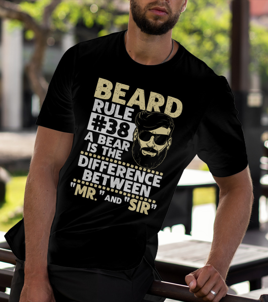 BEARD RULE #38 A Beard Is The Difference Between Mr. And Sir T-Shirt