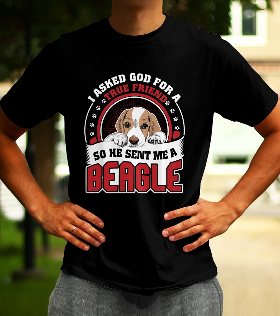 I Asked God For A True Friend So He Sent Me A Beagle Puppy With Paw Prints T-Shirt