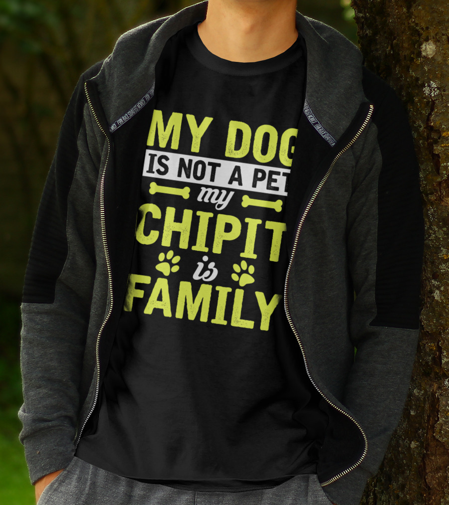 My Dog Is Not A Pet My Chipit Is Family T-Shirt