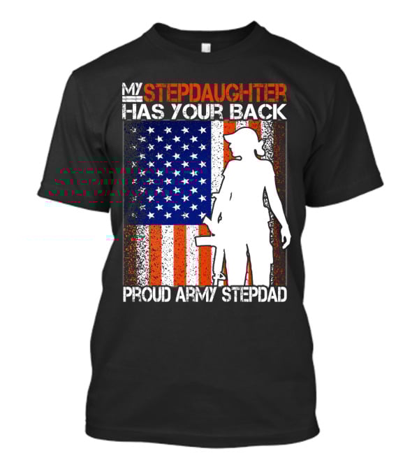 My Stepdaughter Has Your Back Proud Army Stepdad American Flag T-Shirt