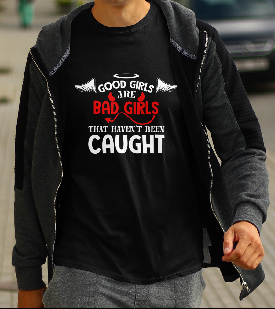 Good Girls Are Bad Girls That Haven't Been Caught Halo Wings And Devil Horns Tail T-Shirt
