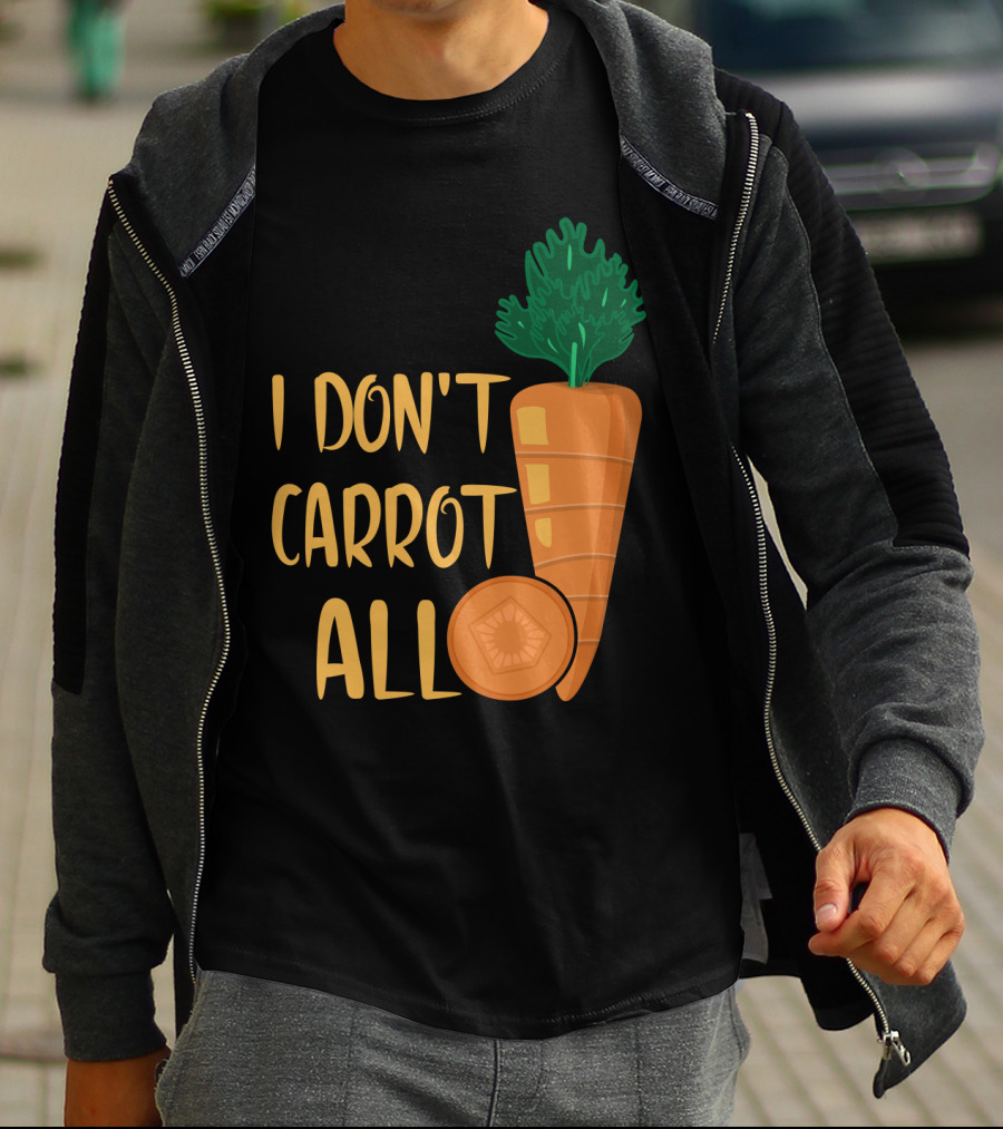 I Don't Carrot All Funny Carrot Pun T-Shirt