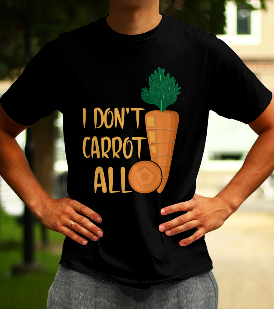 I Don't Carrot All Funny Carrot Pun T-Shirt
