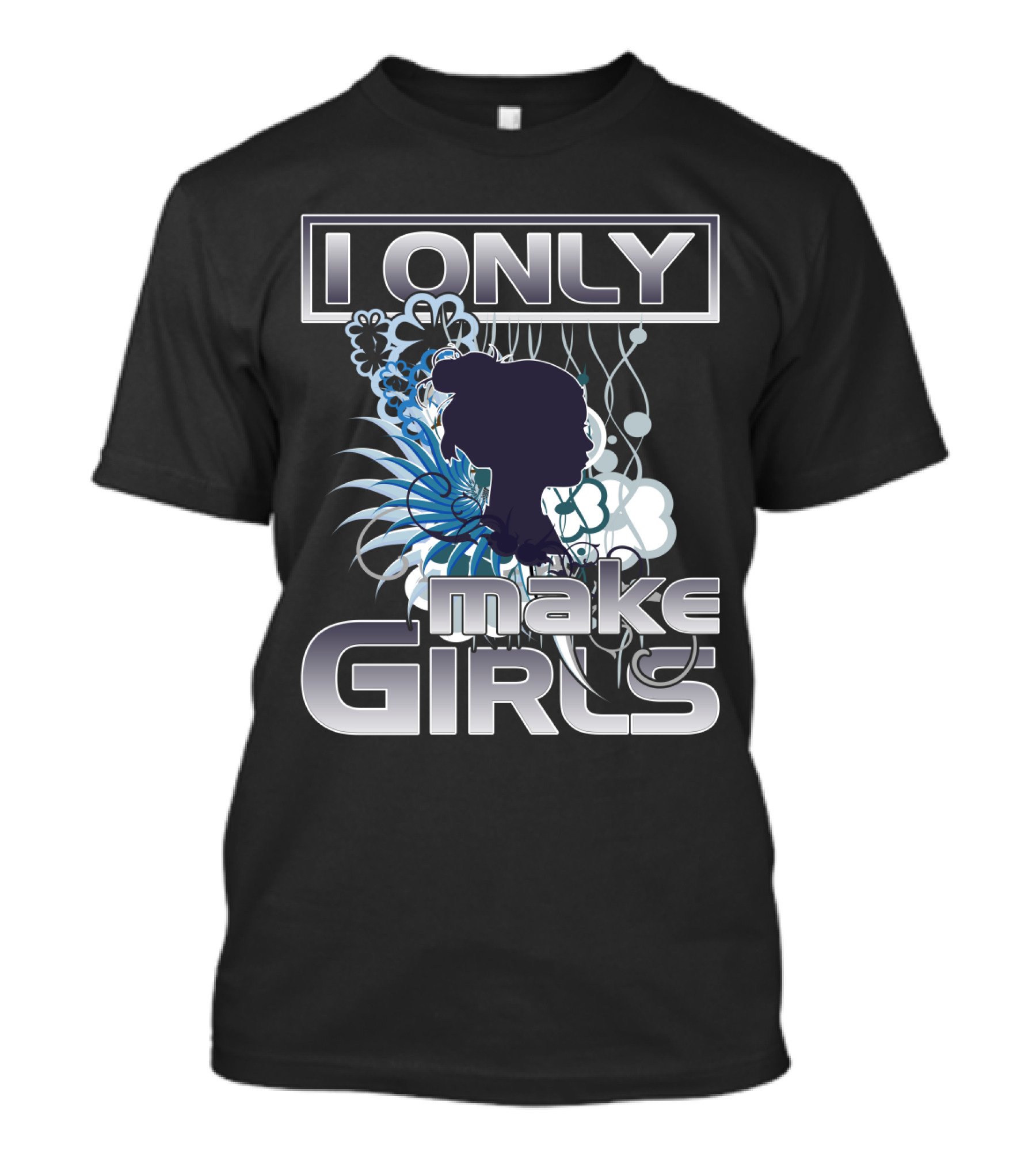 I Only Make Girls Floral T-Shirt