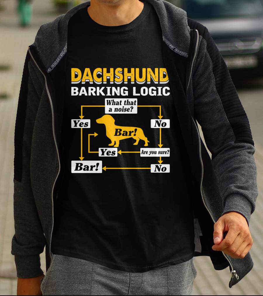 Dachshund Barking Logic Flowchart What That A Noise Are You Sure Bar Yes No T-Shirt