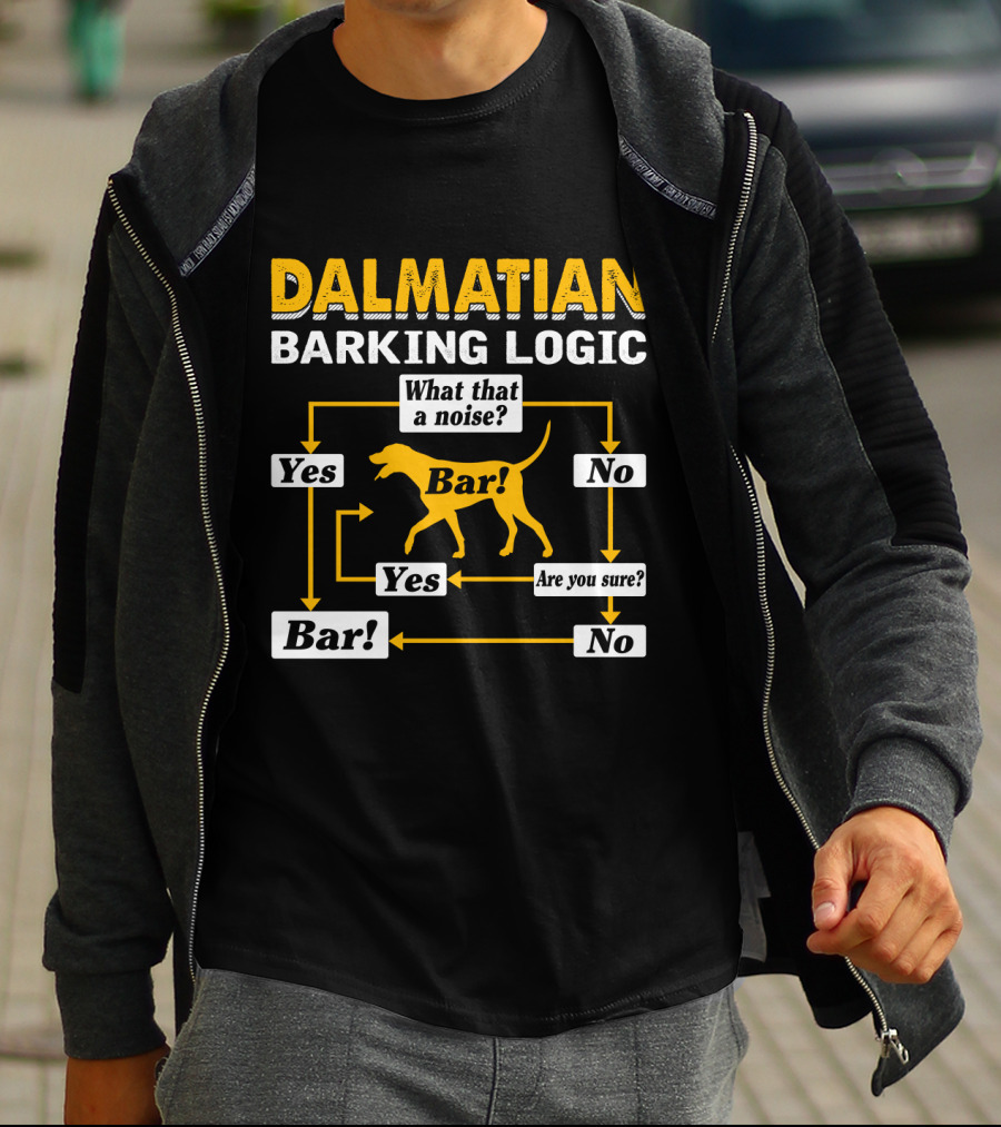 Dalmatian Barking Logic What That A Noise Flowchart Yes Bar Are You Sure No T-Shirt