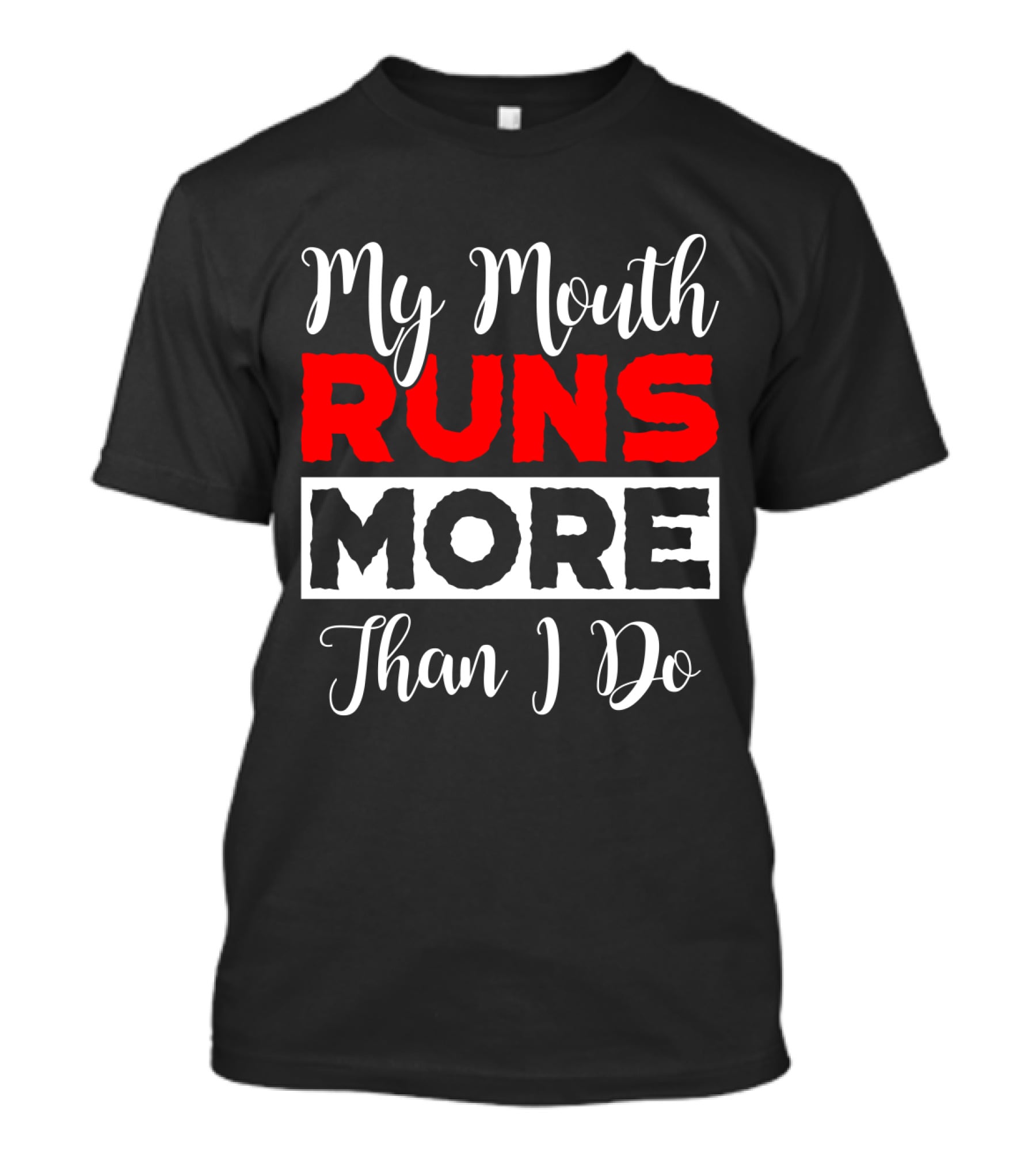 My Mouth Runs More Than I Do Running Humor T-Shirt
