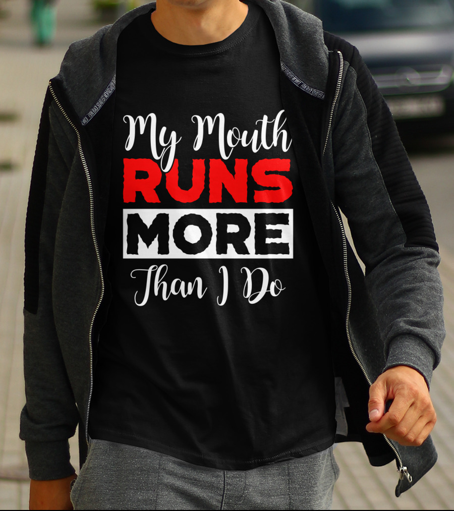 My Mouth Runs More Than I Do Running Humor T-Shirt