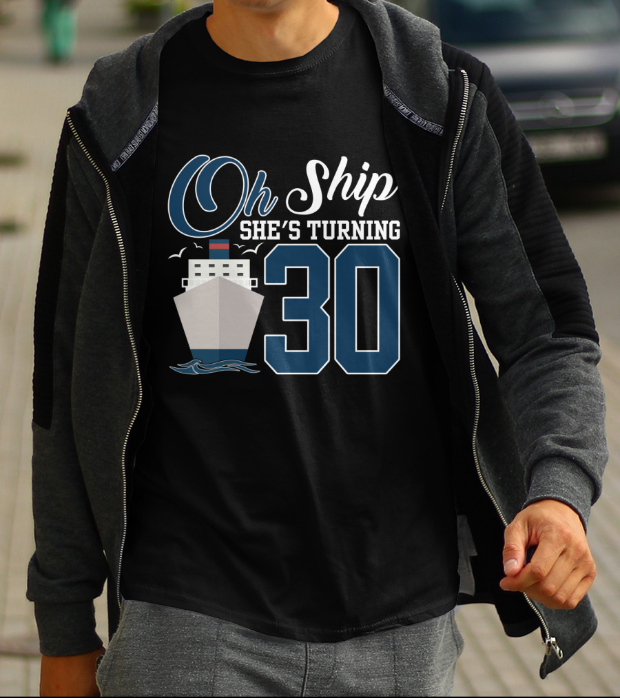 Oh Ship She's Turning 30 Cruise Birthday T-Shirt