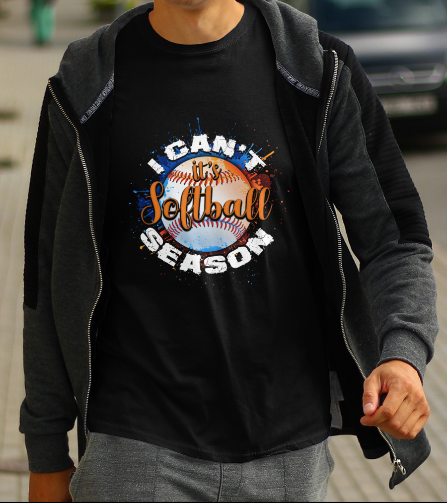 I Can't It's Softball Season Softball T-Shirt