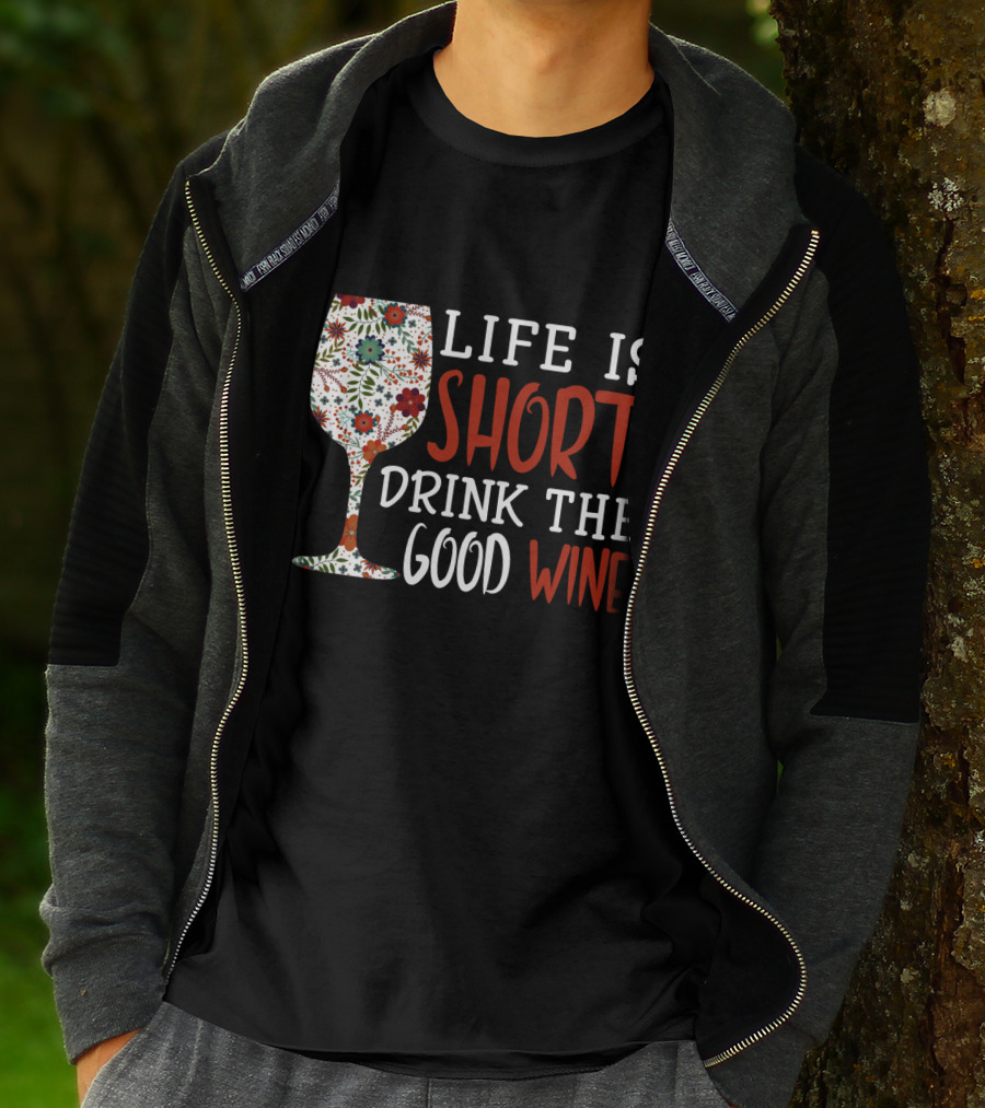 Life Is Short Drink The Good Wine Floral Pattern Wine Glass T-Shirt