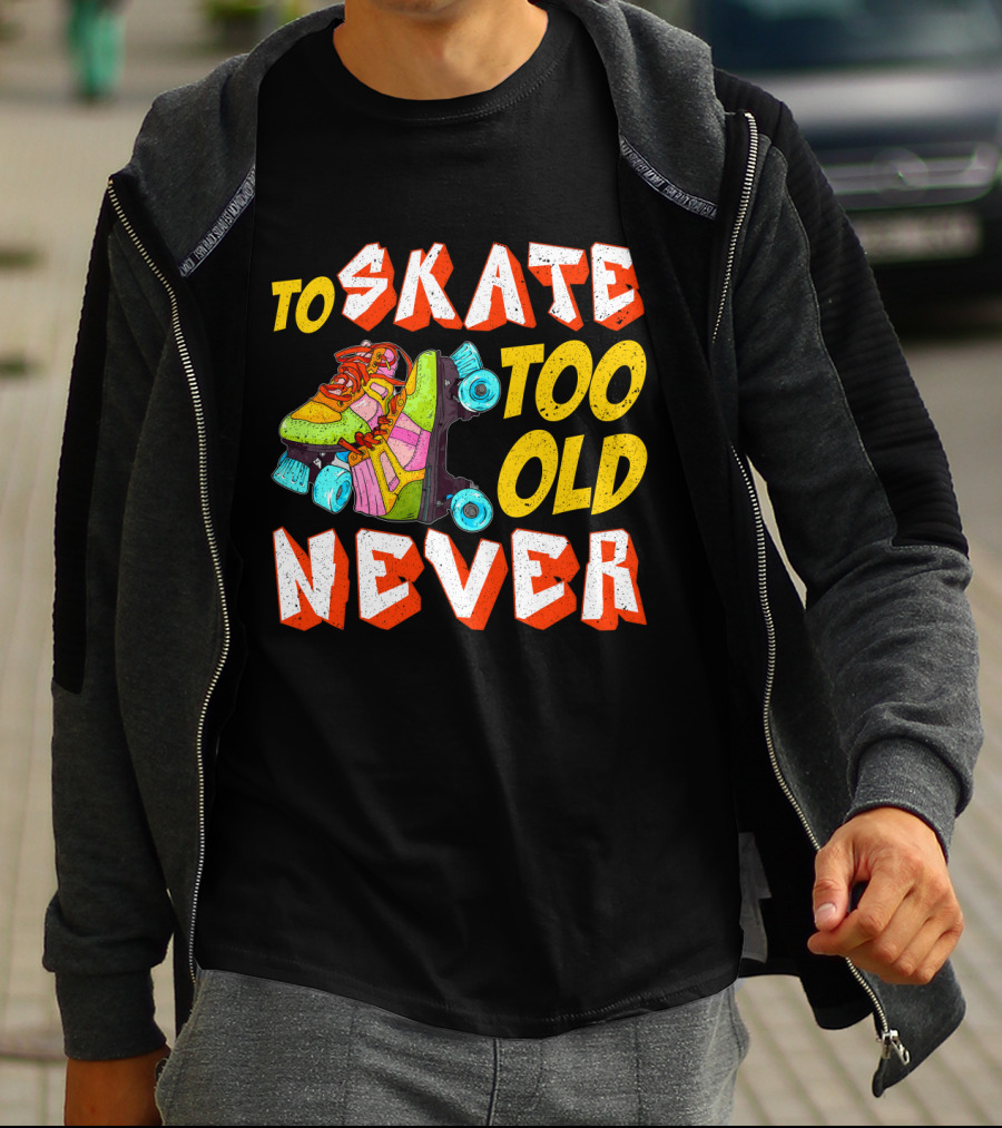 Never Too Old To Skate Retro Roller Skates T-Shirt