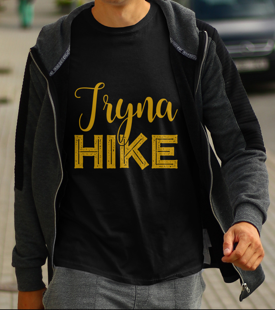 Tryna Hike Funny Mountain Hiking T-Shirt