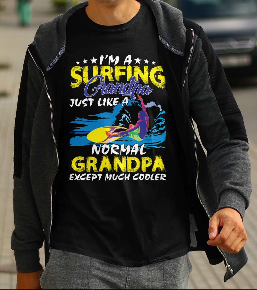 I'm A Surfing Grandpa Just Like A Normal Grandpa Except Much Cooler T-Shirt