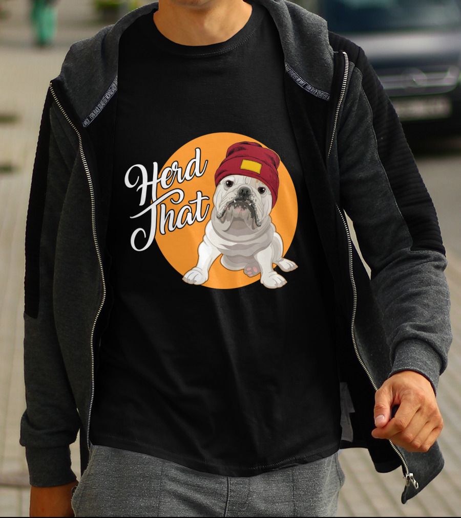 Herd That Bulldog Animal Lover Dog Beanie Hat Funny T-Shirt