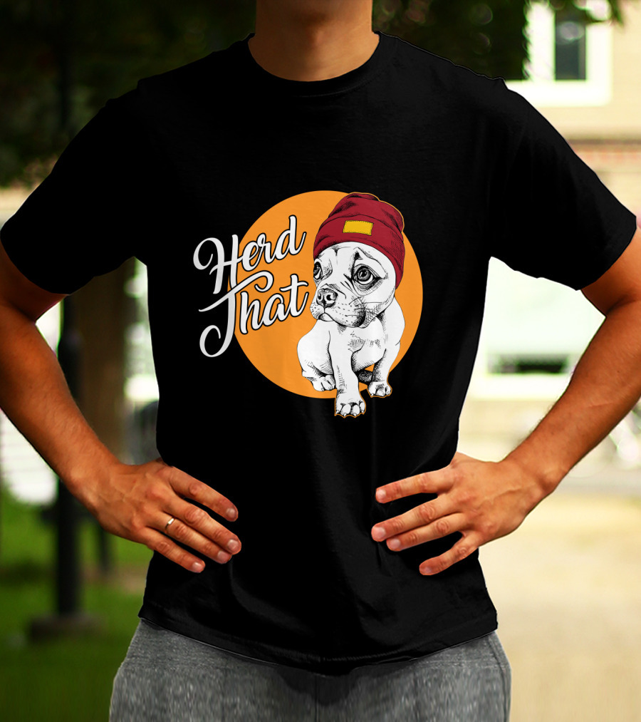 Herd That Funny French Bulldog Animal Lover Dog T-Shirt