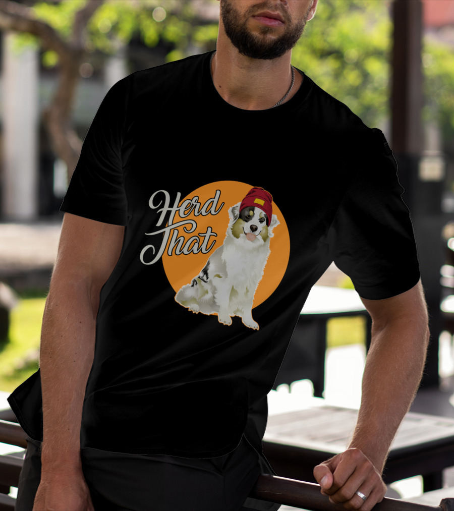 Herd That Funny Australian Shepherd Animal Lover Dog T-Shirt