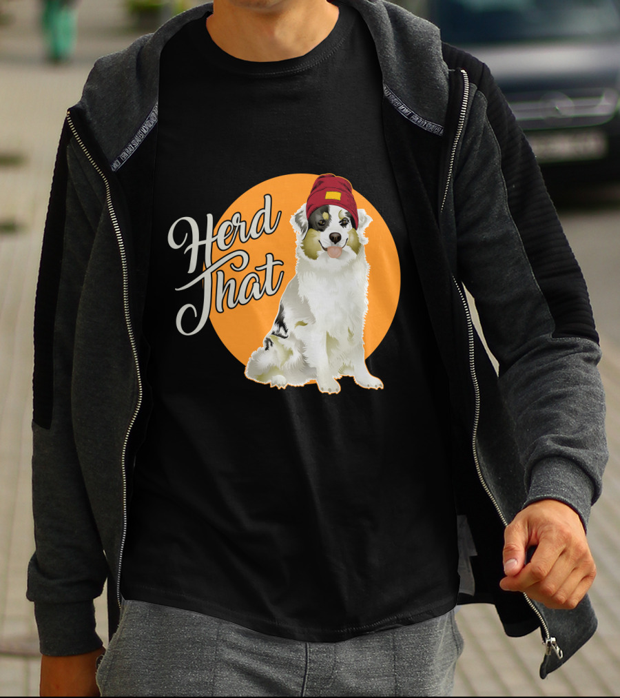 Herd That Funny Australian Shepherd Animal Lover Dog T-Shirt